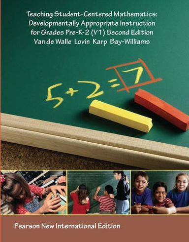 Teaching Student-Centered Mathematics: Pearson New International Edition; John A. Van de Walle, Lou Ann H. Lovin; 2013