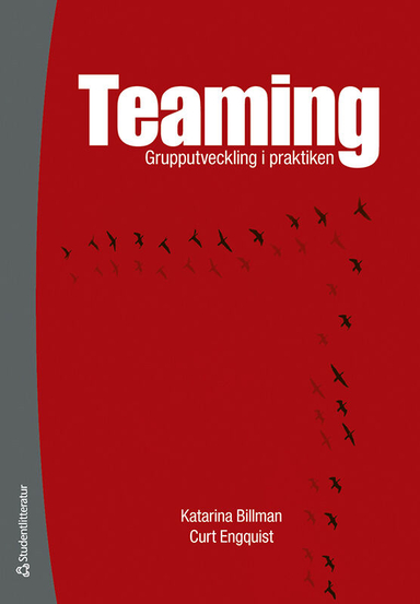 Teaming : grupputveckling i praktiken; Katarina Billman, Curt Engquist; 2024