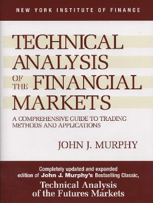 Technical Analysis Of The Financial Markets; John J Murphy; 1999