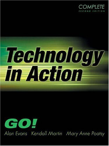 Technology in Action; Kendall Martin, Mary Ann Poatsy, Alan Evans; 2005