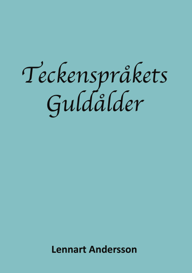 Teckenspråkets guldålder : teckenspråkigt döva i 1700- och 1800-talets europa. Första delen 1700-talet, Pionjärerna; Lennart Andersson; 2014