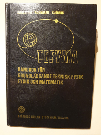 TEFYMA : handbok för grundläggande teknisk fysik, fysik och matematik (1980); Erik Ingelstam, Rolf Rönngren, Stig Sjöberg; 1980