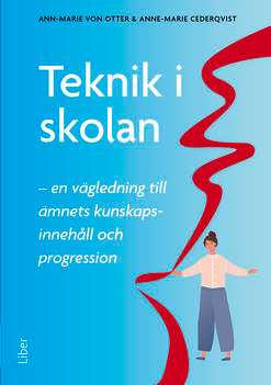 Teknik i skolan; Ann-Marie von Otter, Anne-Marie Cederqvist; 2022