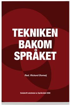 Tekniken bakom språket; Språkrådet; 2009