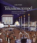 Teknikens tempel: modernitet och industriarv på Göteborgsutställningen 1923Göteborgs stadsmusei skriftserieStockholm Papers in the History and Philosophy of TechnologyVolym 2041 av TRITA / HOT.: TRITA; Anders Houltz; 2003