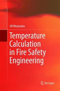 Temperature Calculation in Fire Safety Engineering; Ulf Wickstrm; 2018