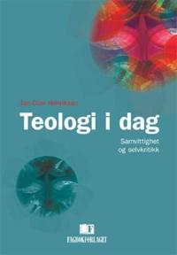 Teologi i dag : samvittighet og selvkritikk; Jan-Olav Henriksen; 2007