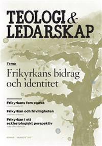 Teologi & Ledarskap 1(2016); Joakim Lundqvist, Torbjörn Aronson, Ulrik Josefsson, Magnus Persson, Anders Gerdmar, Marie Willermark, Kjell Larsson, Fredrik Wenell, Josefin Arenius; 2016