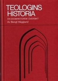 Teologins historia : en dogmhistorisk översikt; Bengt Hägglund; 2003