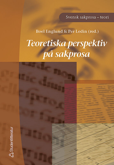 Teoretiska perspektiv på sakprosa; Boel Englund, Luis Ajagán Lester, Gunilla Byrman, Britt Hultén, Olle Josephson, Björn Melander, Karin Mårdsjö Blume, Henrik Rahm, Jan Svensson, Staffan Selander, Per Ledin; 2003