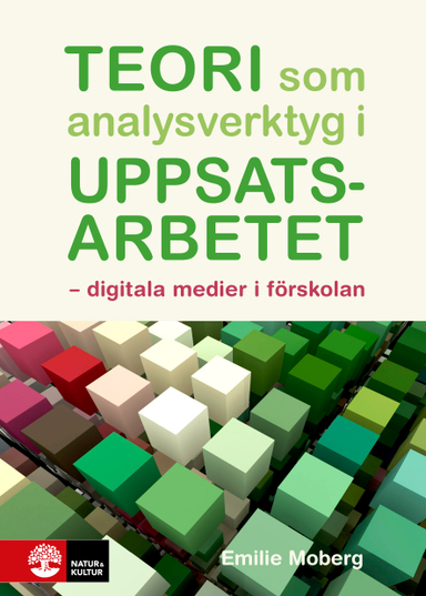 Teori som analysverktyg i uppsatsarbetet : digitala medier i förskolan; Emilie Moberg; 2021