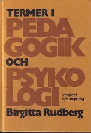 Termer i pedagogik och psykologi: innebörd och ursprung : en etymologisk ordbok; Birgitta Rudberg; 1980