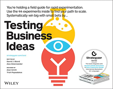 Testing Business Ideas; David J Bland, Alexander Osterwalder; 2019