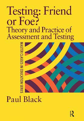 Testing: friend or foe? : theory and practice of assessment and testing; Paul J. Black; 1998