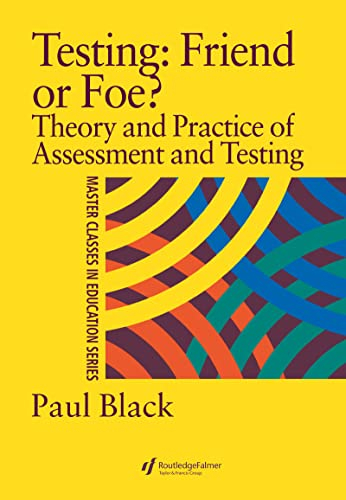 Testing: friend or foe? : theory and practice of assessment and testing; Paul J. Black; 1998