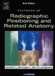 Textbook of Radiographic Positioning and Related Anatomy; Kenneth L. Bontrager, John Lampignano; 2005