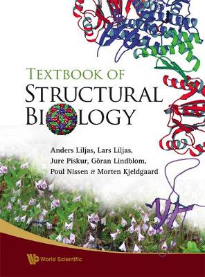 Textbook Of Structural Biology; Anders Liljas, Lars Liljas, Jure Piskur, Goran Lindblom, Poul Nissen; 2009