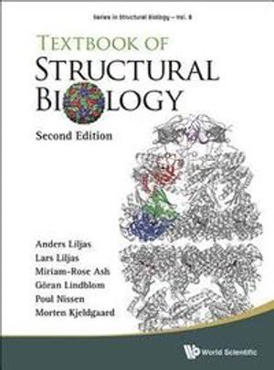 Textbook Of Structural Biology; Anders Liljas, Lars Liljas, Goran Lindblom, Poul Nissen, Morten Kjeldgaard; 2017