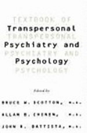 Textbook Of Transpersonal Psychiatry And Psychology; Allan B Chinen, Bruce W Scotton, John R Battista; 1996