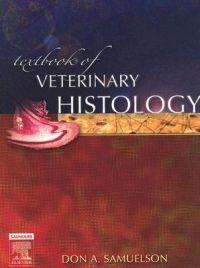 Textbook of Veterinary Histology; Don A Samuelson; 2006