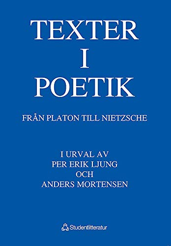 Texter i poetik - Från Platon till Nietzsche; Per-Erik Ljung, Anders Mortensen; 1988