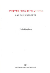 Textkritisk utgivning : råd och riktlinjer; Paula Henrikson; 2007