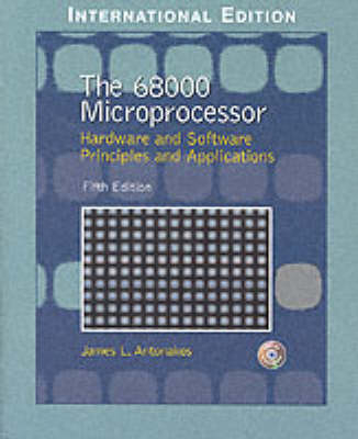 The 68000 Microprocessor: Hardware and Software Principles and Applications; James L. Antonakos; 2004