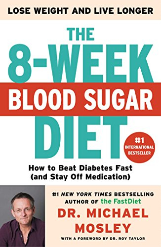 The 8-week blood sugar diet : how to beat diabetes fast (and stay off medication); Michael Mosley; 2016