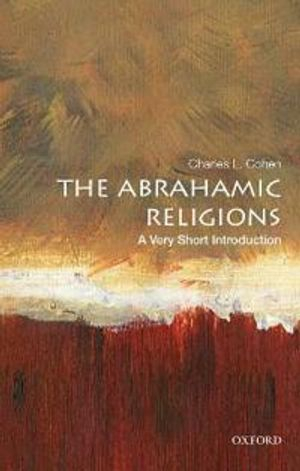 The Abrahamic religions : a very short introduction; Charles L. Cohen; 2020