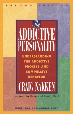 The addictive personality : understanding the addictive process and compulsive behavior; Craig Nakken; 1996