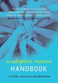 The Adoption Reunion Handbook; Elizabeth Trinder, Julia Feast, David Howe; 2004