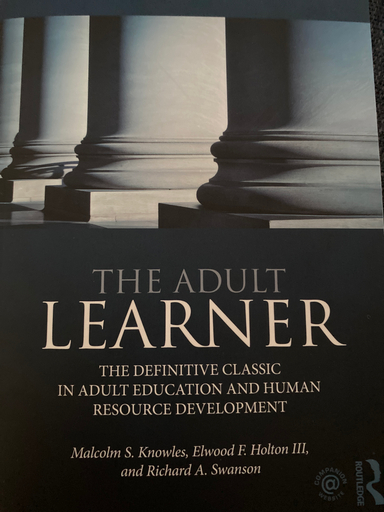 The Adult Learner; Malcolm S Knowles, Elwood F Holton Iii, Richard A Swanson; 2015