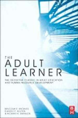 The Adult Learner; Knowles Malcolm S., Elwood F. Holton III, Swanson Richard A.; 2011