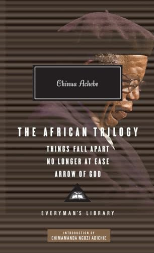 The African Trilogy: Things Fall Apart, No Longer at Ease, and Arrow of God; Introduction by Chimamanda Ngozi Adichie; Chinua Achebe; 2010