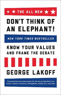 The ALL NEW Don't Think of an Elephant!; George Lakoff; 2014