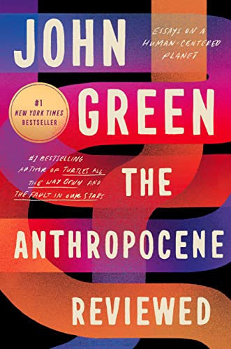 The Anthropocene Reviewed; John Green; 2023