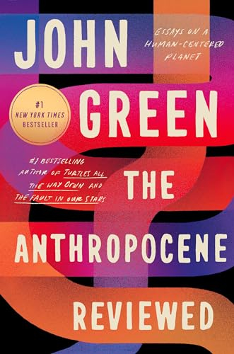 The Anthropocene Reviewed: Essays on a Human-Centered Planet; John Green; 2021