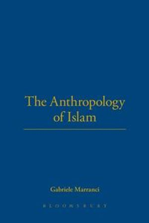 The anthropology of Islam; Gabriele Marranci; 2008