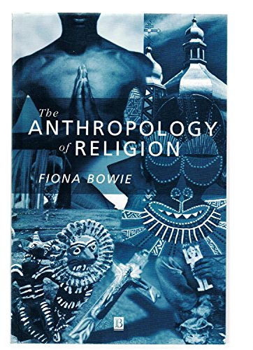 The Anthropology of Religion; Fiona Bowie; 2000