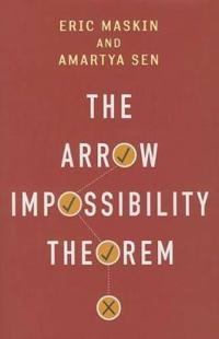 The Arrow Impossibility Theorem; Eric Maskin, Amartya Sen, Kenneth Arrow, Partha Dasgupta, Prasanta Pattanaik; 2014