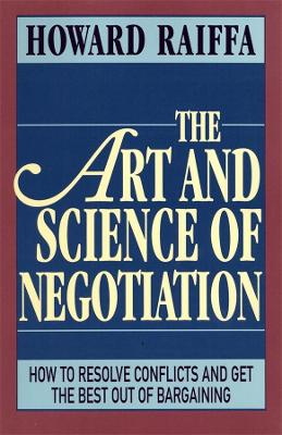 The Art and Science of Negotiation; Howard Raiffa; 1985