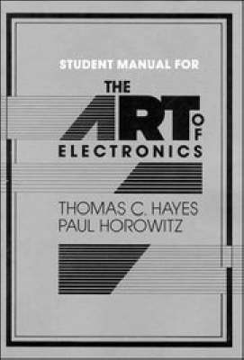 The Art of Electronics Student Manual; Thomas C Hayes; 1989