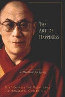 The Art of Happiness: A Handbook for Living; Dalai Lama XIV Bstan-ʼdzin-rgya-mtsho, Howard C. Cutler; 1998