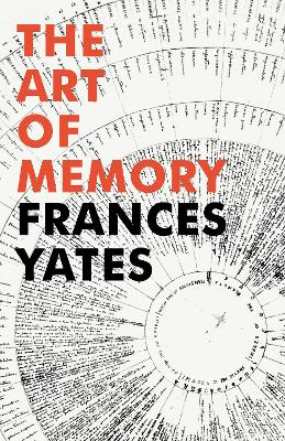 The Art of Memory; Frances A Yates; 2014