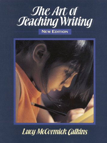 The art of teaching writing; Lucy Calkins; 1994