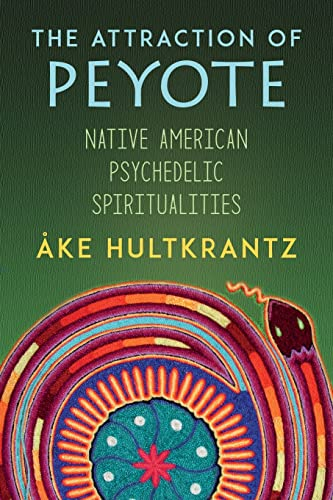 The Attraction of Peyote; Ake Hultkrantz; 2022