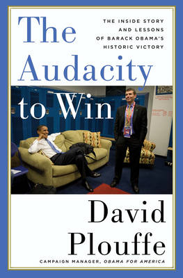 The Audacity to Win; David Plouffe; 2009