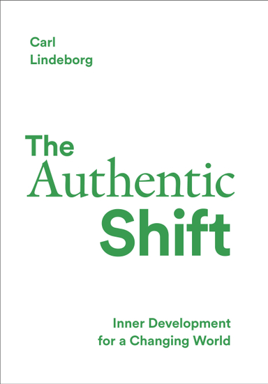 The authentic shift : inner development for a changing world; Carl Lindeborg; 2023