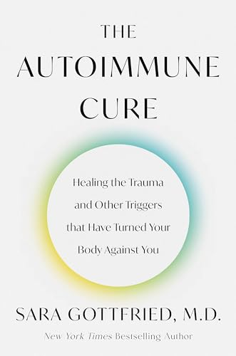 The Autoimmune Cure; Sara Gottfried; 2024