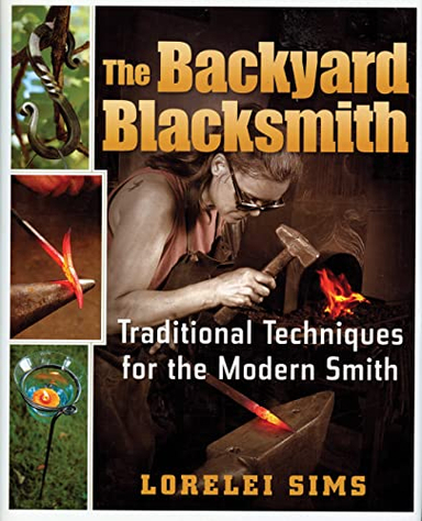 The Backyard Blacksmith; Lorelei Sims; 2009